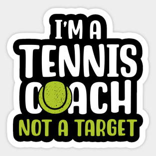 I'm A Tennis Coach Not A Target Sticker